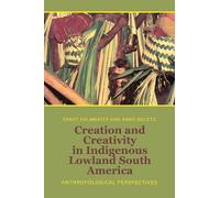Ernst Halbmayer Creation and Creativity in Indigenous Lowland (Copertina rigida)
