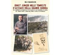 Ernst Jünger nelle tempeste d'acciaio della grande guerra. Un compendio document