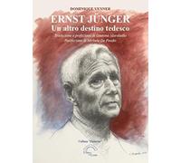 Ernst Jünger. Un altro destino tedesco