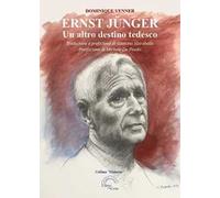 Ernst Jünger. Un altro destino tedesco