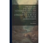 Ernst Kaeber Die Idee Des Europäischen Gleichgewichts in Der Publizi (Tascabile)