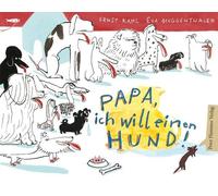 Ernst Kahl Eva Muggenthaler Papa, ich will einen Hund (Copertina rigida)