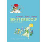 Ernst Kreidolf und die Pflanzen: Wachsen - Blühen - Welken