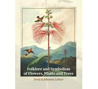 Ernst Lehner Johan Folklore and Symbolism of Flowers, Plants (Copertina rigida)