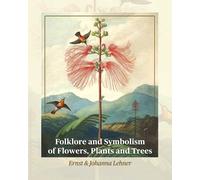 Ernst Lehner Johanna Folklore and Symbolism of Flowers, Plants and (Tascabile)