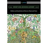 Ernst Lehner Johanna Folklore and Symbolism of Flowers, Plants and (Tascabile)