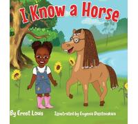 Ernst Louis I Know a Horse (Copertina rigida)