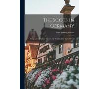 Ernst Ludwig Fischer The Scots in Germany (Tascabile)