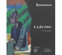 Ernst Ludwig Kirchner. A Davos. Catalogo della mostra. Ediz. italiana e inglese