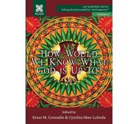 Ernst M Conradie Cynthia D Moe-Lob How Would we Know what God is up (Tascabile)