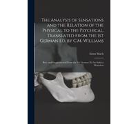 Ernst Mach The Analysis of Sensations and the Relation of the Physic (Tascabile)