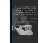 Ernst Mach The Analysis of Sensations and the Relation of the Physic (Tascabile)