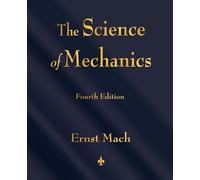 Ernst Mach The Science of Mechanics (Tascabile)