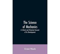 Ernst Mach The Science of Mechanics (Tascabile)