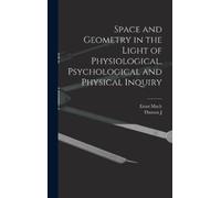 Ernst Mach Thom Space and Geometry in the Light of Physiologi (Copertina rigida)