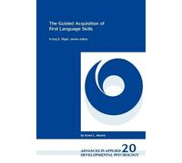 Ernst Moerk The Guided Acquisition of First Language Skills (Tascabile)