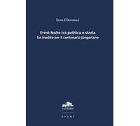 Ernst Nolte tra politica e storia. Un inedito per il centenario jüngeriano