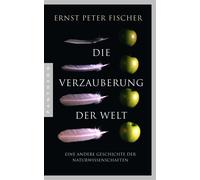 Ernst Peter Fis Die Verzauberung der Welt: Eine andere Geschichte de (Tascabile)