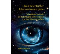 Ernst Peter Fischer Erkenntnisse aus Liebe (Tascabile)