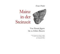 Ernst Probst Mainz in der Steinzeit (Tascabile)