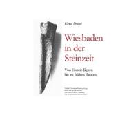 Ernst Probst Wiesbaden in der Steinzeit (Tascabile)