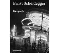 Ernst Scheidegger. Fotografo. Ediz. illustrata