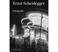 Ernst Scheidegger. Fotografo. Ediz. illustrata - Scheidegger Ernst