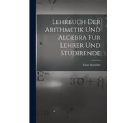Ernst Schröder Lehrbuch der Arithmetik und Algebra fur Lehrer (Copertina rigida)