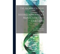 Ernst Schwalbe Die Morphologie Der Missbildungen Des Mensche (Copertina rigida)