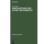 Ernst Sellin Abschaffung Des Alten Testaments? (Copertina rigida) Weg Der Kirche