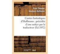 Ernst-Théodor-A Contes Fantastiques d'Hoffmann: Précédée d'Une Notic (Tascabile)
