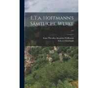 Ernst Theodor Amadeus Hoffmann Eduard E.T.a. Hoffmann's Sämtliche (Tascabile)