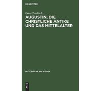 Ernst Troeltsch Augustin, Die Christliche Antike Und Das Mitt (Copertina rigida)