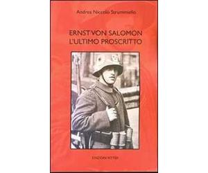 Ernst von Salomon. L'ultimo proscritto