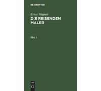 Ernst Wagner Ernst Wagner: Die Reisenden Maler. Teil 1 (Copertina rigida)