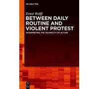 Ernst Wolff Between Daily Routine and Violent Protest (Copertina rigida)