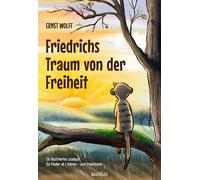 Ernst Wolff Friedrichs Traum von der Freiheit: Ein illustriertes Les (Tascabile)