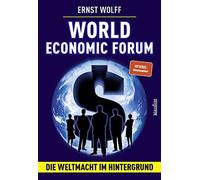 Ernst Wolff World Economic Forum: Die Weltmacht im Hintergrund (Tascabile)