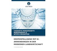 ERNTEINTELLIGENZ MIT KI-ANWENDUNGEN IN DER MODERNEN LANDWIRTSCHAFT: KI-ANWENDUNGEN