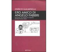 Ero amico di Angelo Fabbri. Bologna: un gruppo di studenti, un delitto del Dams