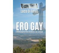 Luca Di Tolve Ero Gay a Medjugorje ho ritrovato me stesso (Tascabile)