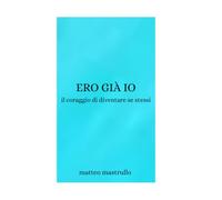 Ero già io: Il coraggio di diventare se stessi