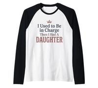 Ero Il responsabile Poi Ho Avuto Una Figlia Funny Tee 4 Maglia con Maniche Raglan
