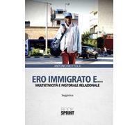 Ero immigrato e... Multietnicità e pastorale relazionale