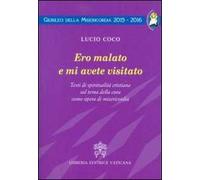Ero malato e mi avete visitato. Testi di spiritualità cristiana sul tema della cura come opera di misericordia