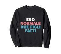 Ero Normale Due Figli Fatti Umorismo Genitori Vita da Mamma Felpa