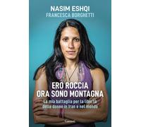 Ero roccia ora sono montagna. La mia battaglia per la libertà delle donne in Ira