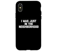 Ero solo nel quartiere -Divertente dire una novità sarcastica Custodia per iPhone X/XS