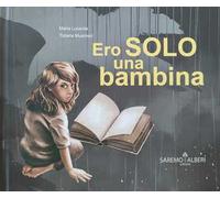 Ero solo una bambina. Ediz. illustrata