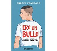 Ero un bullo. La vera storia di Daniel Zaccaro